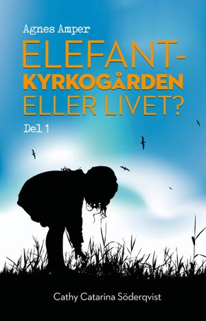 Agnes Amper: Elefantkyrkogården eller livet? | 1:a upplagan