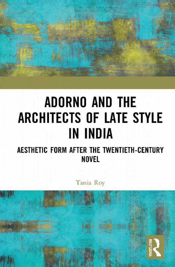 Adorno and the Architects of Late Style in India | 1:a upplagan
