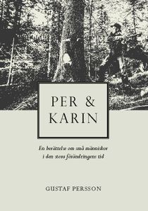 Per och Karin : En berättelse om små människor i den stora förändringens ti
