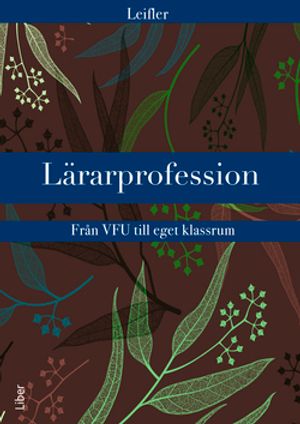 Lärarprofession – från VFU till eget klassrum | 1:a upplagan