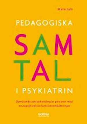 Pedagogiska samtal i psykiatrin : bemötande och behandling av personer med neuropsykiatriska funktionsnedsättningar