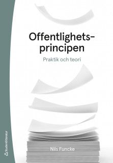 Offentlighetsprincipen - Praktik och teori | 2:a upplagan