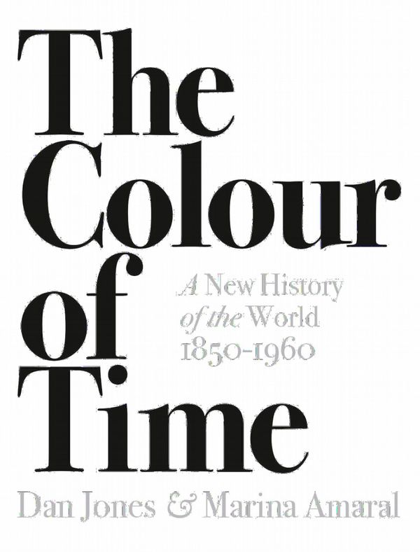 The Colour of Time: A New History of the World, 1850-1960 | 0:e upplagan