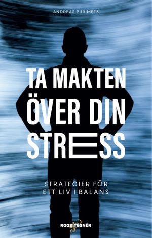 Ta makten över din stress - strategier för ett liv i balans