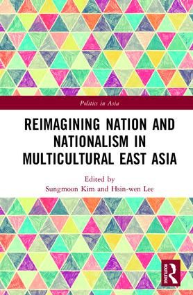 Reimagining Nation and Nationalism in Multicultural East Asia | 1:a upplagan