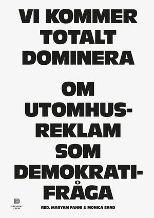 Vi kommer totalt dominera: Om utomhusreklam som demokratifråga