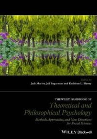 The Wiley Handbook of Theoretical and Philosophical Psychology: Methods, Ap