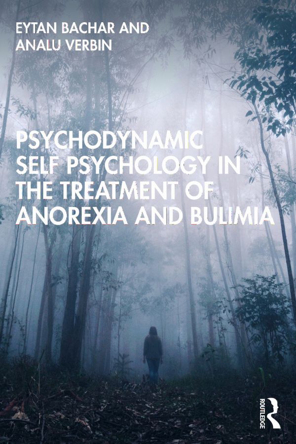 Psychodynamic Self Psychology in the Treatment of Anorexia and Bulimia | 1:a upplagan