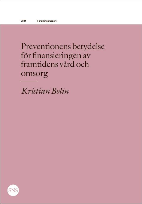 Preventionens betydelse  för finansieringen av  framtidens vård och  omsorg | 1:a upplagan