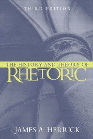 The History and Theory of Rhetoric: An Introduction | 3:e upplagan