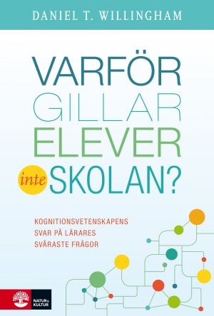 Varför gillar elever inte skolan? : Kognitionsvetenskapens svar | 1:a upplagan