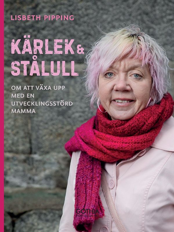 Kärlek och stålull : Om att växa upp med en utvecklingsstörd mamma | 4:e upplagan