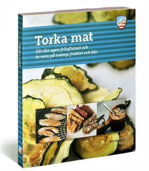 Torka mat : gör din egen friluftsmat och ta vara på svamp, frukter och bär | 1:a upplagan