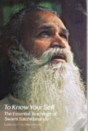 To Know Yourself : The Essential Teachings of Swami Satchidananda, Second Edition