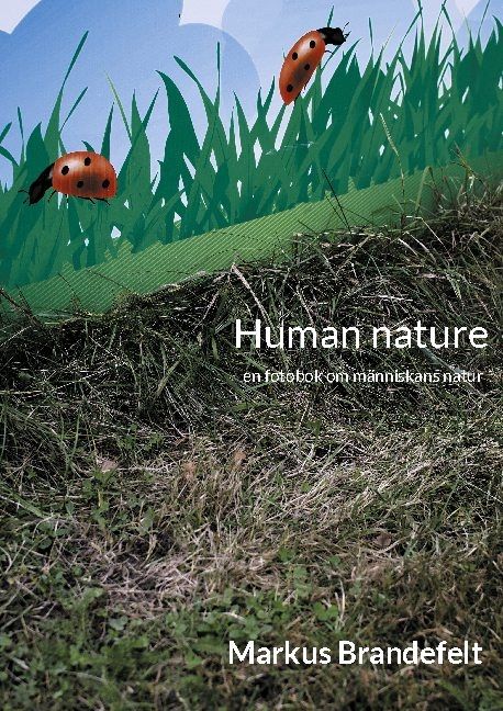 Human nature : en fotobok om människans natur - Markus Brandefelt - Upplaga 1