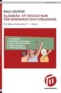 Klassråd : ett socialt rum för demokrati och utbildning : om skola och barndom i förändring