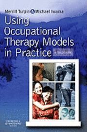 Using Occupational Therapy Models in Practice | 0:e upplagan