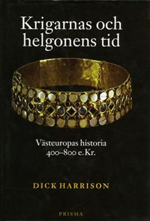 Krigarnas och helgonens tid : Västeuropas historia 400-800 e.Kr | 4:e upplagan