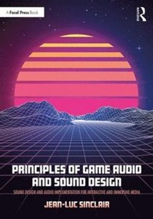 Principles of Game Audio and Sound Design | 1:a upplagan