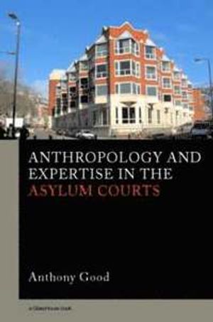 Anthropology and Expertise in the Asylum Courts | 1:a upplagan