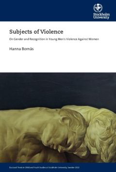 Subjects of Violence : On Gender and Recognition in Young Men’s Violence Against Women | 0:e upplagan
