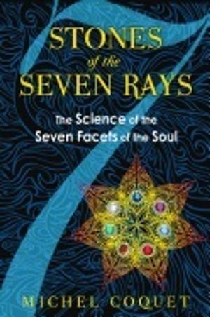 Stones Of The Seven Rays : The Science of the Seven Facets of the Soul