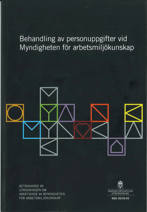 Behandling av personuppgifter vid Myndigheten för arbetsmiljökunskap. SOU 2018:45 : Betänkande från Utredningen om inrättande av