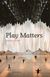 Play Matters (2017)