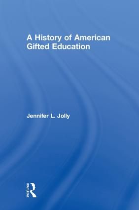 A History of American Gifted Education | 1:a upplagan
