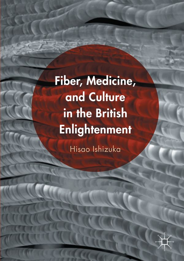 Fiber, Medicine, and Culture in the British Enlightenment | 1:a upplagan
