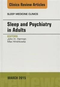 Sleep and Psychiatry in Adults, An Issue of Sleep Medicine Clinics | 0:e upplagan