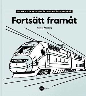 Fortsätt Framåt - Svenska som andraspråk, grundläggande nivå | 1:a upplagan