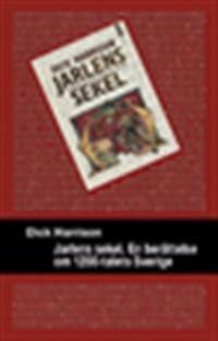 Jarlens sekel : en berättelse om 1200-talets Sverige | 0:e upplagan