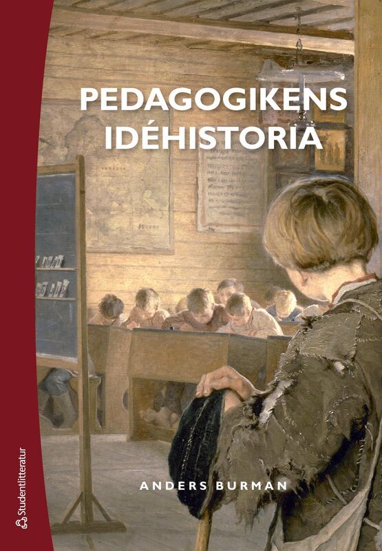 Pedagogikens idéhistoria : uppfostringsidéer och bildningsideal under 2 500 år | 3:e upplagan