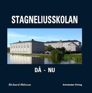 Stagneliusskolan : då - nu