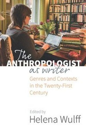 Anthropologist as writer - genres and contexts in the twenty-first century