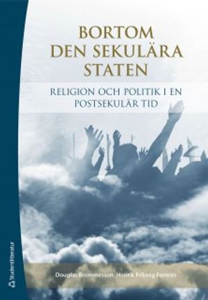 Bortom den sekulära staten : religion och politik i en postsekulär tid | 1:a upplagan