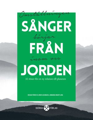 Sånger från jorden : 32 röster för en ny relation till planeten | 1:a upplagan