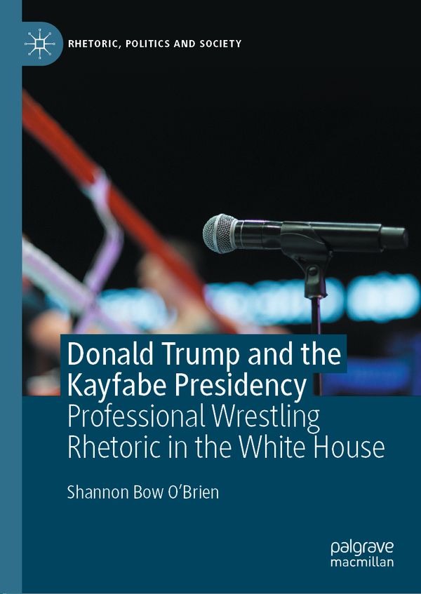 Donald Trump and the Kayfabe Presidency | 1:a upplagan