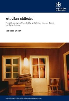 Att växa sidledes : tematik, barnsyn och konstnärlig gestaltning i Suzanne Ostens scenkonst för unga | 0:e upplagan