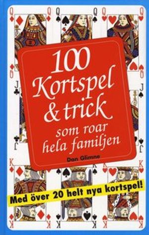 100 Kortspel & trick : som roar hela familjen