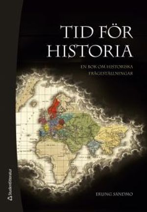 Tid för historia - En bok om historiska frågeställningar | 1:a upplagan