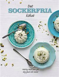 Det sockerfria köket : härlig mat som gör dig sund och glad | 1:a upplagan