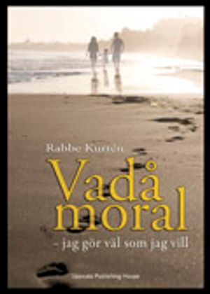 Vadå moral : jag gör väl som jag vill | 1:a upplagan