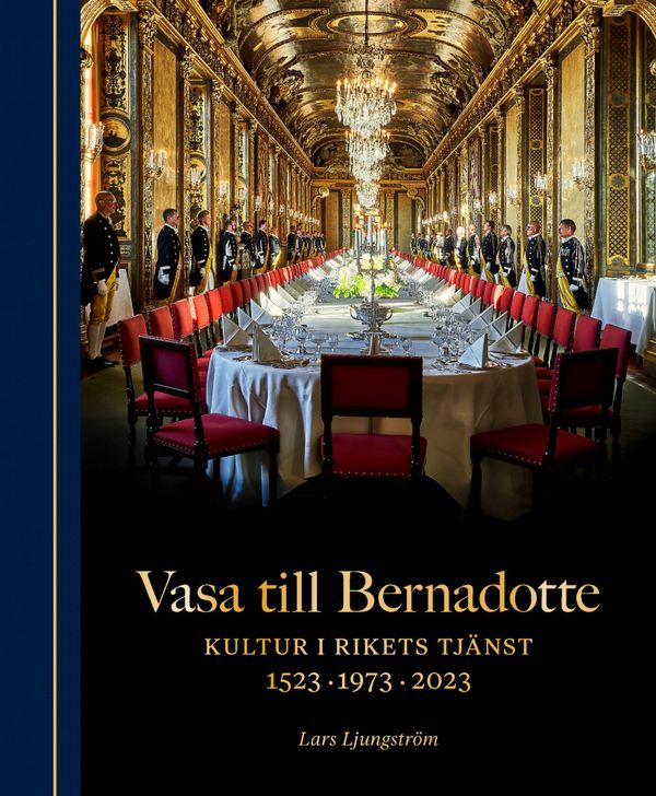 Vasa till Bernadotte : Kultur i rikets tjänst | 0:e upplagan