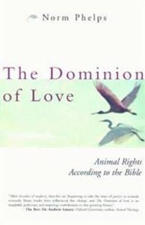 Dominion Of Love: Animals Rights According To The Bible