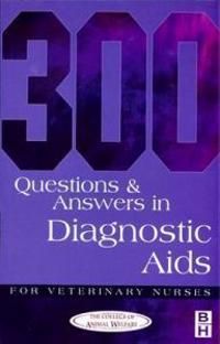 300 Questions And Answers in Diagnostic AIDS for Veterinary Nurses | 0:e upplagan