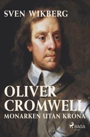 Oliver Cromwell : monarken utan krona | 1:a upplagan