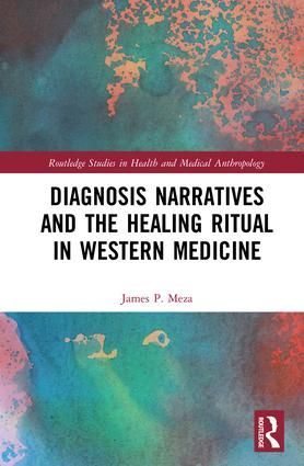 Diagnosis Narratives and the Healing Ritual in Western Medicine | 1:a upplagan