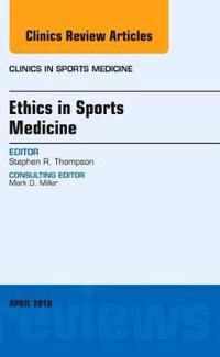 Ethics in sports medicine, an issue of clinics in sports medicine | 0:e upplagan